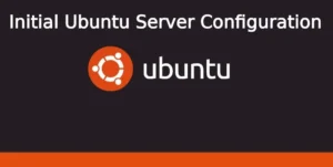 Intial Ubuntu server configuration