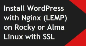 install-wordpress-with-nginx-lemp-on-rocky-or-alma-linux-with-ssl