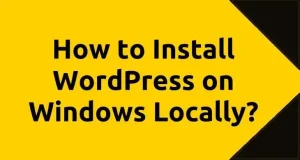 How-to-Install-WordPress-on-Windows-Locally