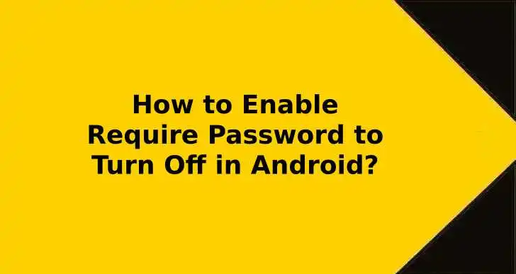 How-to-Enable-Require-Password-to-Turn-Off-in-Android