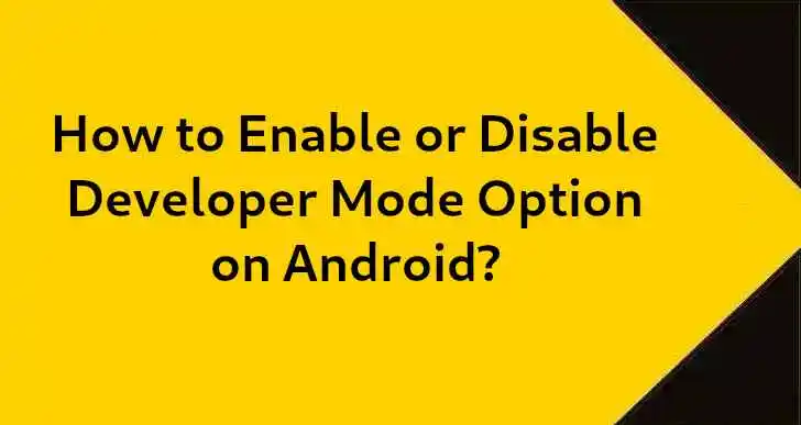 How-to-Enable-or-Disable-Developer-Mode-Option-on-Android