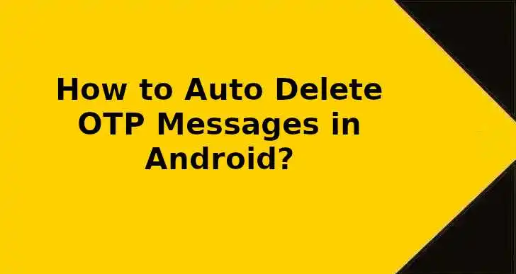 How-to-Auto-Delete-OTP-Messages-in-Android