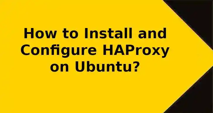 How-to-Install-and-Configure-HAProxy-on-Ubuntu