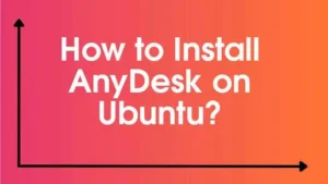 How-to-Install-AnyDesk-on-Ubuntu